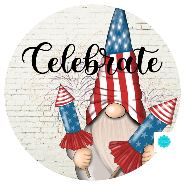 Celebrate Sign, Gnome and Fireworks Sign, Patriotic Sign, 4th of July Sign, Signs, Summer Sign, Home Decor, Metal Wreath Sign