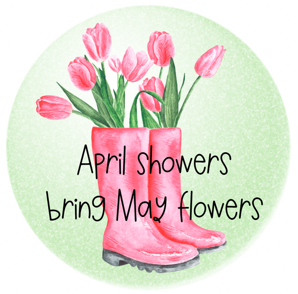 April Showers Bring May Flowers Sign, Rainboots and Flowers Sign, Spring/Summer Sign, Everyday Sign, Round Metal Wreath Signs