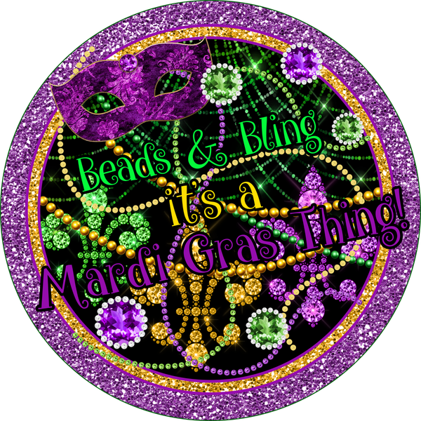 Beads Blings Its A Mardi Gras Thing Sign, Mardi Gras Sign, Metal Round Wreath Sign, Craft Embellishment