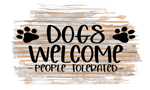 Dogs  Welcome People Tolerated Sign, Dog Sign, Metal Wreath Sign, Craft Embellishment