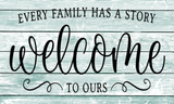 Every Family has a Story Welcome to Ours Sign, Farmhouse Signs, Everyday Sign, Signs, Metal Wreath Sign
