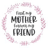First my Mother Forever my Friend Sign, Spring Sign, Everyday Sign, Round Metal Wreath Signs