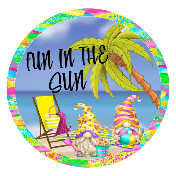 Fun In The Sun Sign, Summer Beach Decor, Summer Sign, Gnome Sign, Round Metal Wreath Sign, Craft Embellishment