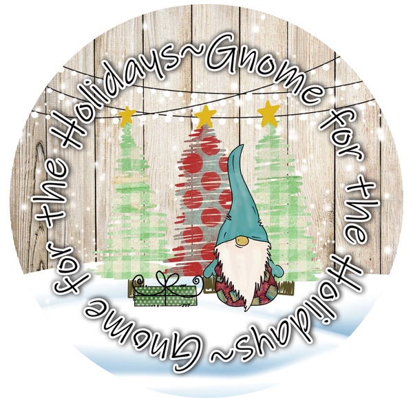 Gnome For The Holidays Sign, Christmas Gnome Sign, Christmas Sign, Winter Signs, Metal Round Wreath, Wreath Center, Craft Embellishments