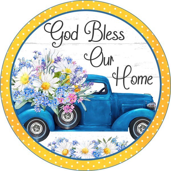 God Bless This Home Sign, Spring Sign, Spring Daisy Sign, Blue Truck Sign, Everyday Sign, Round Metal Wreath Signs
