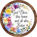God Bless This Home and All Who Enter Sign, Spring Floral Sign, Everyday Sign, Round Metal Wreath Signs