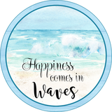 Happiness Comes in Waves Sign, Beach Sign, Ocean Waves Decor, Summer Sign, Signs, Round Metal Wreath Sign, Craft Embellishment