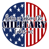 Home Is Where The Military Takes Us Sign, Military Sign, Patriotic Sign, 4th of July Sign, Signs, Summer Sign, Home Decor, Metal Wreath Sign