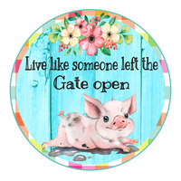 Live Like Someone Left The Gate Open Sign, Pig Sign, Farm Animals Sign, Farmhouse Sign, Signs, Everyday  Sign, Home Decor, Metal Wreath Sign