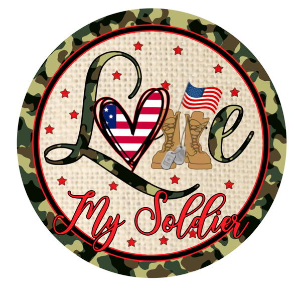 Love My Solider Sign, Military Sign, Patriotic Sign, 4th of July Sign, Signs, Summer Sign, Home Decor, Metal Wreath Sign