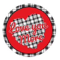 Love You More Sign, Black and White Check Sign, Love Heart Sign, Valentine Sign, Heart Sign, Metal Round Wreath Sign