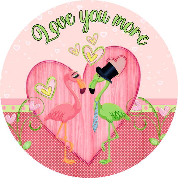 Love You More Sign, Flamingo Sign, Love Heart Sign, Valentine Sign, Heart Sign, Metal Round Wreath Sign