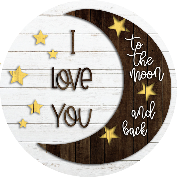Love You To The Moon and Back Sign, Everyday Sign, Moon and Stars Sign, Metal Round Wreath Sign, Craft Embellishment