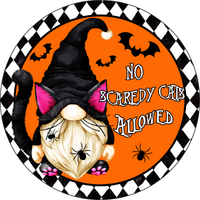 No Scaredy Cats Allowed  Sign, Gnome Sign, Halloween Spiders and Bats Sign, Metal Round Wreath Sign, Craft Embellishment
