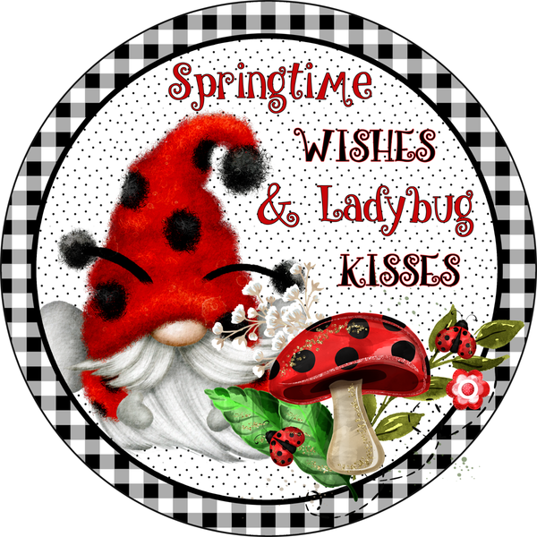 Springtime Wishes Ladybug Kisses Sign, Gnome Sign, Spring/Summer Sign, Signs, Round Metal Wreath Sign, Craft Embellishment