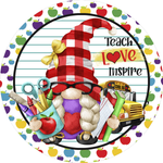 Teach Inspire Love Sign, Gnome Sign, Home School Sign, Back To School Sign, Metal Round Wreath Sign, Craft Embellishment