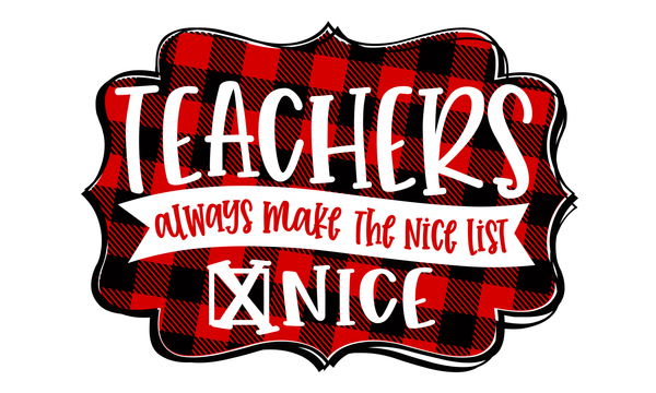 Teachers Always Make the Nice List Sign, Teacher Sign, School Sign, Holiday Signs, Christmas Decor, Metal Wreath Sign