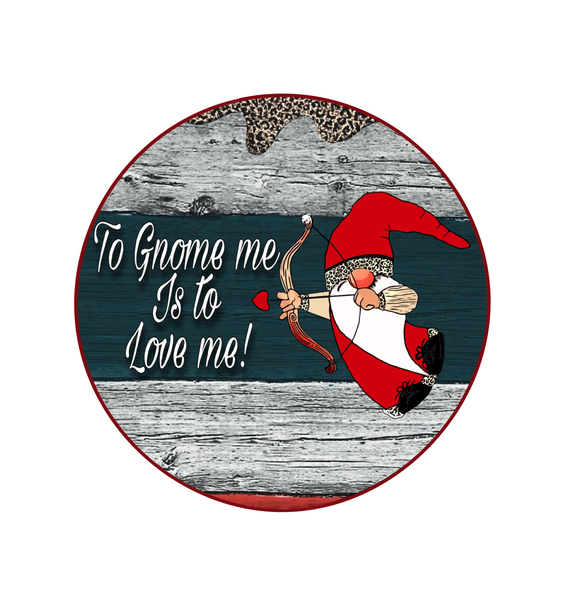 To Gnome Me Is To Love Me Sign, Happy Valentine's Day Sign, Gnome Sign, Hearts Sign, Metal Round Wreath Sign, Craft Embellishment