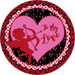 To My Love Sign, Cupid Sign, Happy Valentine's Day Sign, Hearts Sign, Metal Round Wreath Sign