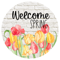 Welcome Spring Sign, Tulips Sign, Flowers Sign, Spring/Summer Sign, Everyday Sign, Round Metal Wreath Signs