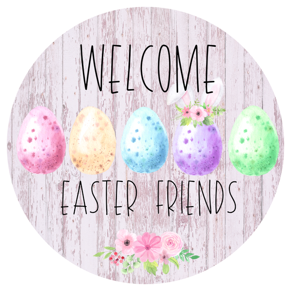 Welcome Easter Friends Sign, Easter Eggs Sign, Easter Sign, Easter Spring Signs, Front Door Wreath Sign, Round Metal Wreath Sign, Craft Embellishment
