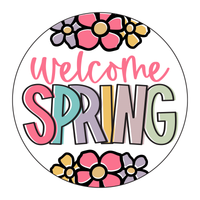 Welcome Spring Sign, Flowers Sign, Spring/Summer Sign, Everyday Sign, Round Metal Wreath Signs