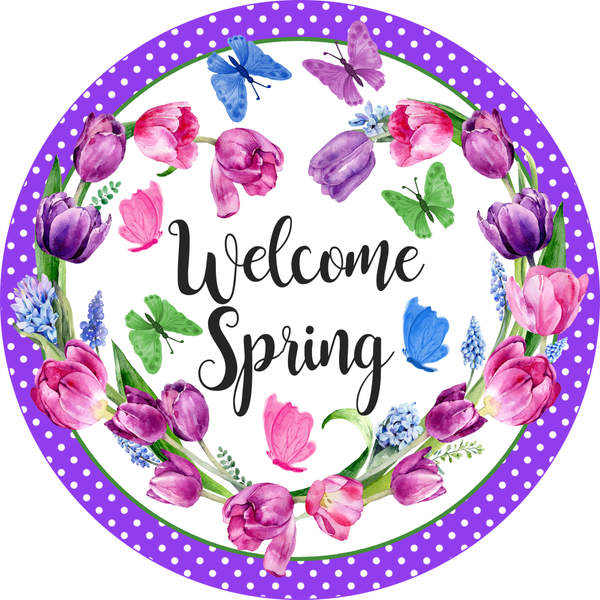 Welcome Spring Sign, Tulips Sign, Spring/Summer Sign, Flowers Sign, Everyday Sign, Round Metal Wreath Signs