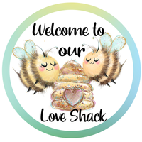 Welcome To Our Love Shack Sign, Bumble Bee Sign, Bee Hive Sign, Everyday Sign, Year Round Sign, Round Metal Round Wreath Sign, Craft Embellishment