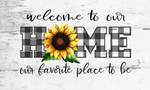 Welcome to our Home our favorite place to be Sign, Sunflower Signs, Everyday Sign, Signs, Metal Wreath Sign