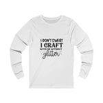 I Don't Sweat I Craft with or without Glitter Long Sleeve Tee